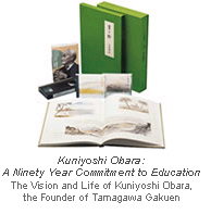 Kuniyoshi Obara: A Ninety Year Commitment to Education  The Vision and Life of Kuniyoshi Obara, the Founder of Tamagawa Gakuen