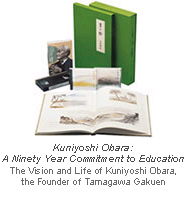 Kuniyoshi Obara: A Ninety Year Commitment to Education The Vision and Life of Kuniyoshi Obara, the Founder of Tamagawa Gakuen